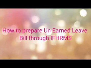 IFHRMS | How to prepare Un Earned Leave on PA encashment bill through IFHRMS