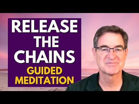 Release the Chains from the Past - Be Free to Thrive - Guided Mediation with Brad Yates