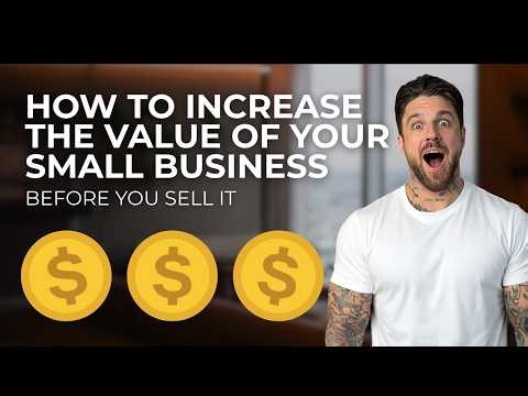 How To Increase The Value Of Your Business (Before You Sell It)