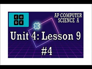 AP CS A - Code.org: Unit 4: Lesson 9 #4 (2022)