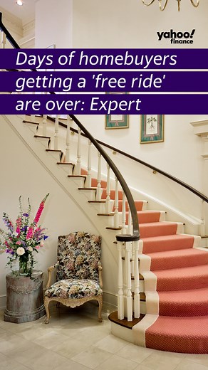 Days of homebuyers getting a 'free ride' are over: Expert | Yahoo Finance