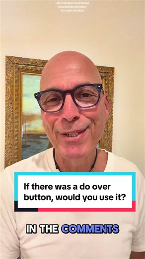 If there was a do-over button, would you use it? Would you press it? Yes or no? Why? #Life #mistakes #heartbreak #boundaries #wisdom
