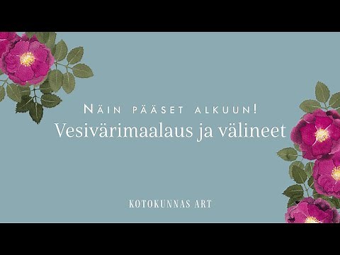 Vesivärimaalaus ja välineet - Vinkit aloittelijalle