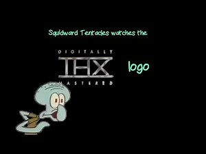 Squidward Tentacles watches the THX logo