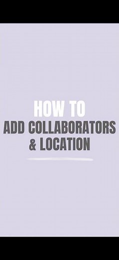 How to Add Collaborators & Locations to your Reels