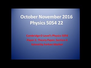 October November 2016 Physics 5054 22, Section A, Solved by Ferhan Mazher