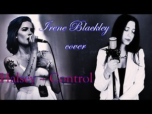 Halsey - Control (Irene Blackley cover) @halsey