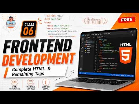 Class 06 - Frontend Development | Complete HTML & Remaining Tags