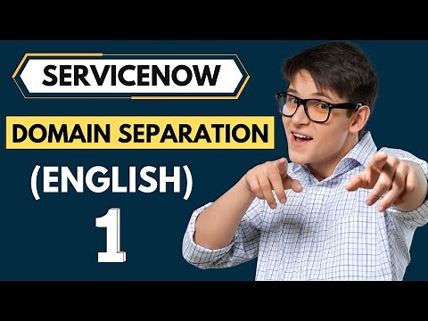 ServiceNow Domain Separation Tutorial | Domain Separation Overview