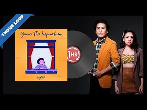 MYMP - You're The Inspiration (1 Hour Loop Music)