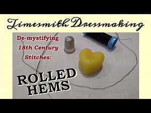 Demystifying 18th Century Stitches: Rolled Hems | CoCoVid 2020