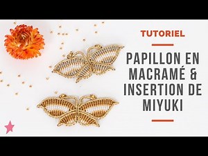 TUTORIEL | Papillon en macramé avec insertion de perles Miyuki Délicas 11/0