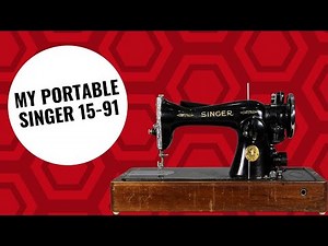 My Second Singer 15-91 Sewing Machine