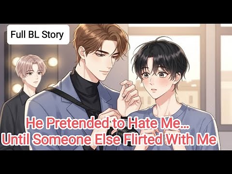«BL Story» He Pretended to Hate Me… Until Someone Else Flirted With Me 💙 #BLdrama #WebtoonBL