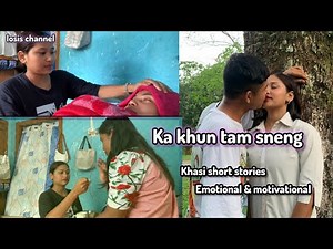 KA KHUN TAM SNENG Khasi Short stories 😭 Emotional & Motivation