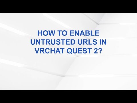 How to Enable Untrusted URLs in VRChat Quest 2?