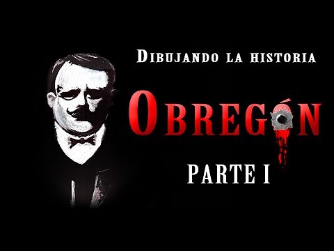 Álvaro Obregón (Primera parte) - Dibujando la historia - Bully Magnets - Historia Documental