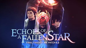 FFXIV Patch 5.2—Echoes of a Fallen Star arrives on Tuesday, February 18! Check out the full trailer below! | FINAL FANTASY XIV