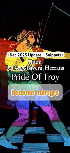 Ilium - Pride Of Troy by Jorge Rivera-Herrans (Dec 2025 Update - Snippets) #odysseus #greekmythology
