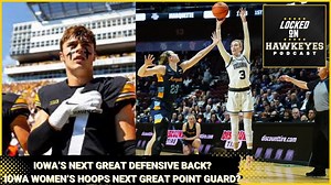 The next great Hawkeye defensive back, the next Women's point guard? & David Eickholt joins