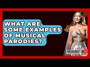 What Are Some Examples Of Musical Parodies? - Broadway Behind The Curtain