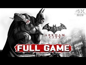 BATMAN:ARKHAM CITY Full Game Walkthrough No Commentary [4K 60FPS]