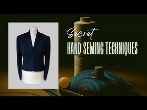 Secret Hand Sewing Techniques in Couture Tailoring