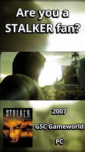 The Most Hardcore Survival Shooter of the 2000s: S.T.A.L.K.E.R. (2007)