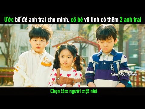 Ước ao bố đẻ thêm anh trai cho mình, cô bé vô tình có được thêm 2 anh trai bảo vệ mình