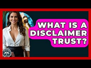 What Is A Disclaimer Trust? - Law School Prep Hub