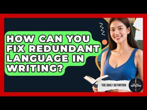 How Can You Fix Redundant Language In Writing? - The Daily Definition
