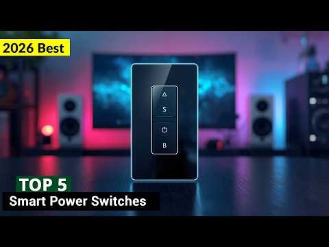 Top 7 Best Smart Power Switches in 2026