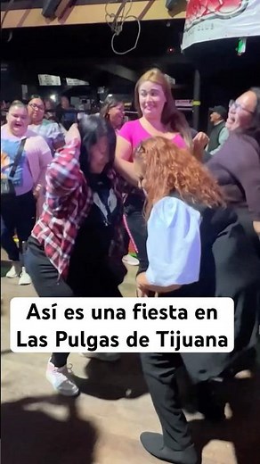 This is what a party at Las Pulgas in Tijuana looks like.