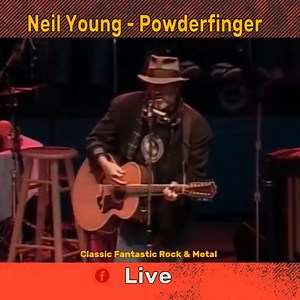 Neil Young Powderfinger | Classic Fantastic Rock and Metal