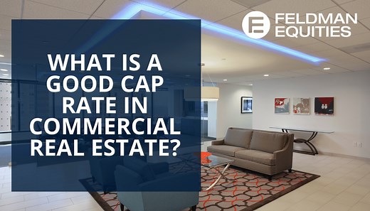 What is a good cap rate in Commercial Real Estate? - Feldman Equities