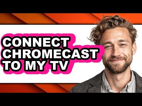 How to Connect Chromecast to My Tv - Full Guide