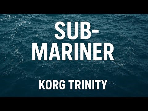 Sub‑Mariner — A Motion Patch on the Korg Trinity
