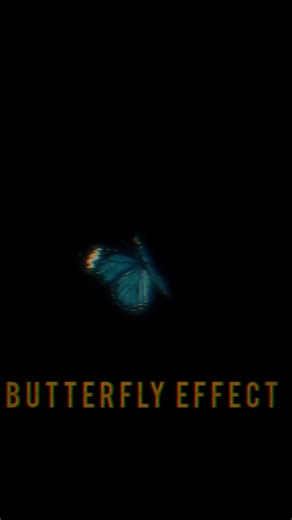 Your Life Is Changing Because of This (Butterfly Effect)