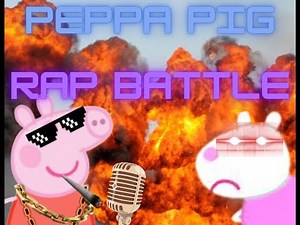 Peppa Pig RAP BATTLE