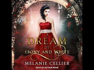 Dream of Ebony and White: A Retelling of Snow White - Melanie Cellier