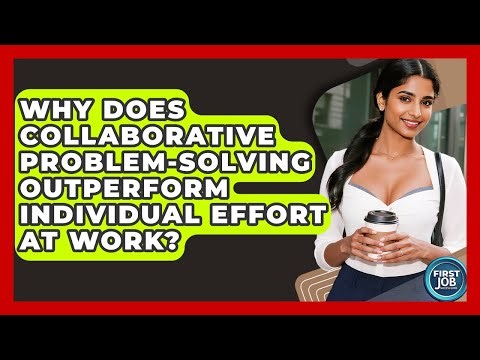 Why Does Collaborative Problem-solving Outperform Individual Effort At Work?