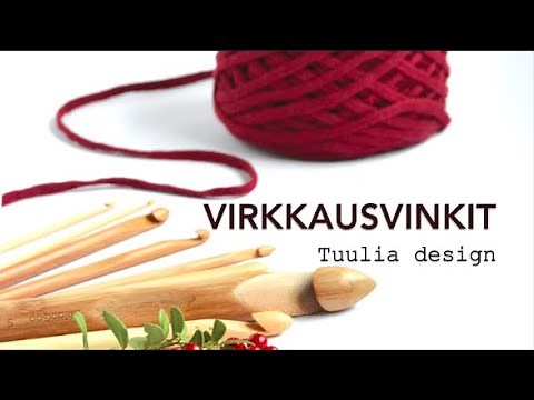 Virkkausvinkkejä aloittelijalle - Tuulia design