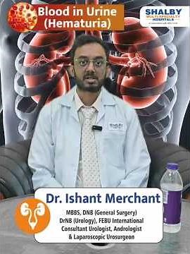 Dr. Ishan Marchant on Blood in Urine: Symptoms, Causes, & Treatment