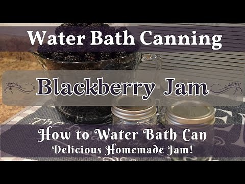 Blackberry Jam | Water Bath Canning | How to Make Homemade Blackberry Jam | How to Can Homemade Jam!