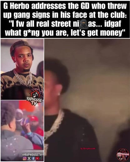 G Herbo addresses the GD who threw up g*ng signs in his face at the club:
