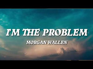 Morgan Wallen - I’m The Problem (Lyric Video)