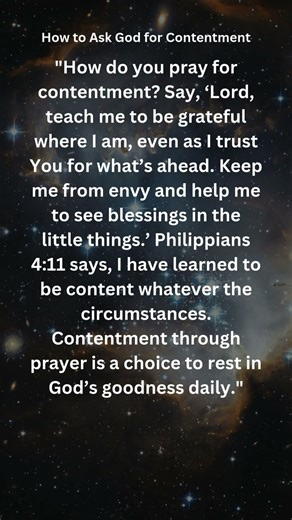 HOW TO ASK GOD FOR CONTENTMENT SCRIPTURE LORD TEACH ME TO BE GRATEFUL WHERE I AM BE CONTENT
