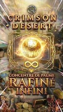 Debloquer La Recette de Fabrication des Concentré de Paume Raffiné ! (Vie a 100%) Crimson Desert