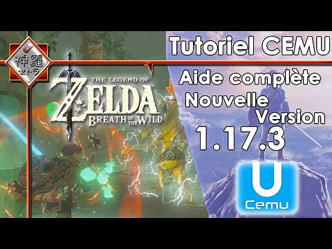 [Tuto]Guide d'installation CEMU 1.17.3 - Meilleur setting 2020 + config Zelda Breath Of The Wild