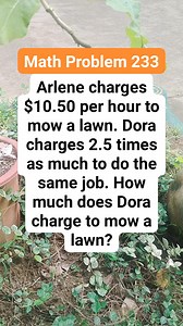 213K views · 381 reactions | Math Problem 233 Arlene charges $10.50 per hour to mow a lawn.Dora charges 2.5 times as much to do the same job. How much does Dora charge tomow a lawn #MATHinik #math #onepiece #fbreelsfypシ゚viralシ #reelschallenge #mathtutor #mathproblems | Mathinik | Facebook
